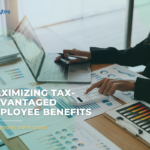 Maximizing tax-advantaged employee benefits